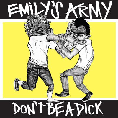 Emily's Army - Don't Be A Dick