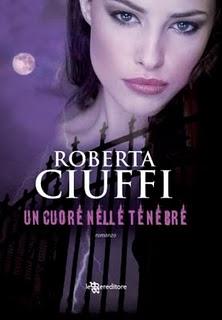 ESCE 'UN CUORE NELLE TENEBRE' di ROBERTA CIUFFI  (Leggerditore)