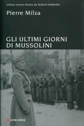 Gli ultimi giorni di Mussolini, di Pierre Milza (Longanesi)