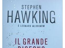 LIBRO CONSIGLIATO: Stephen Hawking Leonard Mlodinow Grande Disegno Mondadori ISBN 978-88-04-61001-4