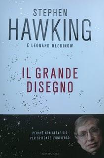 LIBRO CONSIGLIATO: Stephen Hawking E Leonard Mlodinow - Il Grande Disegno - Mondadori - ISBN 978-88-04-61001-4