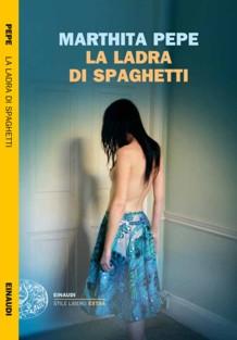 Marthita Pepe è “La ladra di spaghetti” in edizione Einaudi. La prima intervista all’autrice
