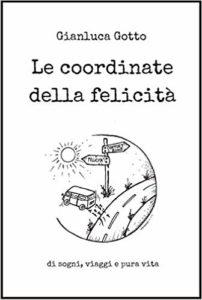 Come Cambiare Vita? Ti Svelo le Coordinate della Felicità Libro le coordinate della felicità