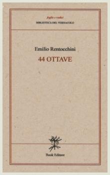 Emilio Rentocchini - 44 ottave - Book Editore, 2019 Emilio Rentocchini - 44 ottave - Book Editore, 2019
