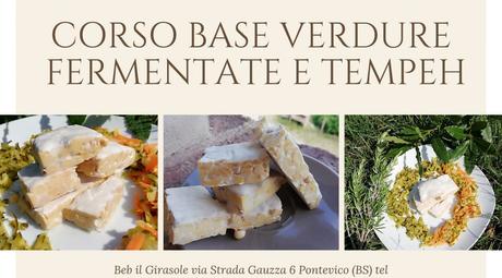 CORSO PRATICO DI VERDURE FERMENTATE E TEMPEH CORSO PRATICO DI VERDURE FERMENTATE E TEMPEH