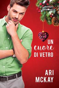 Nuova uscita: 24 dicembre – Un cuore di vetro di Ari McKay Nuova uscita: 24 dicembre – Un cuore di vetro di Ari McKay