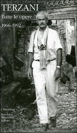 Tiziano Terzani, sposo appieno la sua filosofia. Terziani tutte le Opere - Vol. 1: 1966-1992