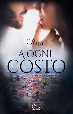 Cover Reveal - A OGNI COSTO di Ilas Cover Reveal - A OGNI COSTO di Ilas