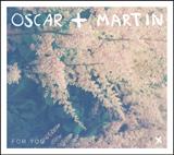 Oscar + Martin - For You