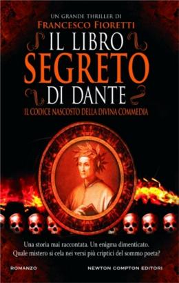 Il libro segreto di Dante – Francesco Fioretti – Newton Compton Editori