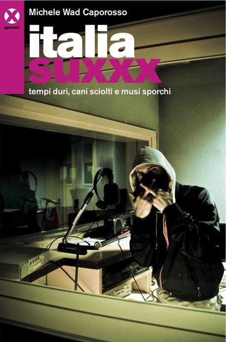 Italia Suxxx: Musica, controcultura urbana e viral marketing nel nuovo romanzo di Michele Caporosso