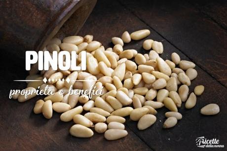 Pinoli: proprietà, benefici e controindicazioni pinoli