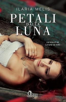 Cover Reveal - PETALI DALLA LUNA di Ilaria Melis Cover Reveal - PETALI DALLA LUNA di Ilaria Melis