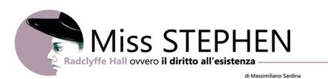 MISS STEPHEN | Radclyffe Hall ovvero il diritto all’esistenza MISS STEPHEN | Radclyffe Hall ovvero il diritto all’esistenza