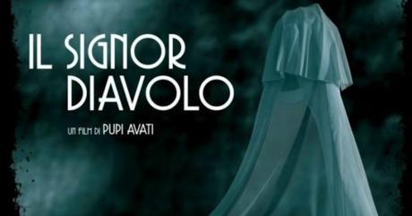 “IL SIGNOR DIAVOLO” IL RITORNO ALLE ORIGINI DI PUPI AVATI “IL SIGNOR DIAVOLO” IL RITORNO ALLE ORIGINI DI PUPI AVATI