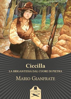 SEGNALAZIONE - Ciccilla – La brigantessa dal cuore di pietra di Mario Gianfrate | Les Flâneurs Edizioni SEGNALAZIONE - Ciccilla – La brigantessa dal cuore di pietra di Mario Gianfrate | Les Flâneurs Edizioni