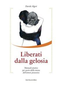 Gelosia retroattiva: quando si ha paura di valere meno degli ex copertina liberati dalla gelosia