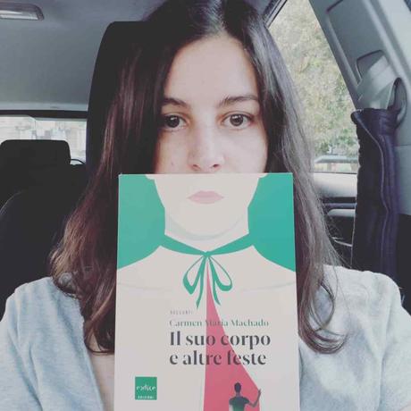Il suo corpo e altre feste di Carmen Maria Machado. Il bello di leggere racconti Il suo corpo e altre feste di Carmen Maria Machado. Il bello di leggere racconti