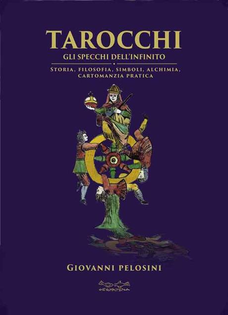 Tarocchi, gli Specchi dell’Infinito (Recensione di Morena Poltronieri) Tarocchi, gli Specchi dell’Infinito (Recensione di Morena Poltronieri)