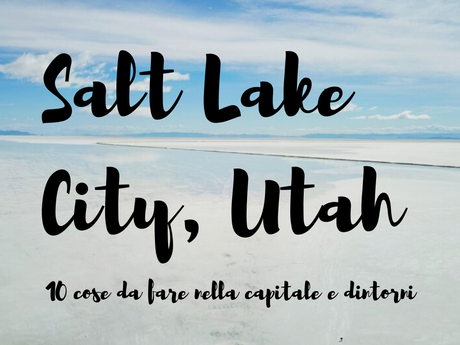 Salt Lake City, Utah: 10 cose da fare nella capitale e dintorni Salt Lake City, Utah: 10 cose da fare nella capitale e dintorni
