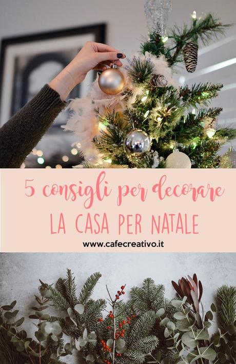 5 consigli per decorare la casa per Natale 5 consigli per decorare la casa per Natale