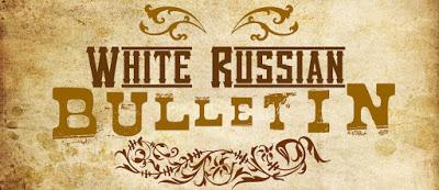 White Russian's Bulletin White Russian's Bulletin