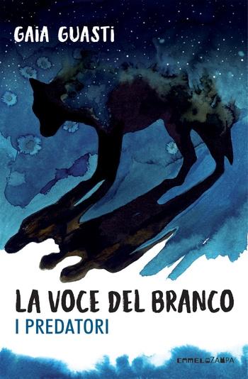 La voce del branco. I predatori di Gaia Guasti La voce del branco. I predatori di Gaia Guasti