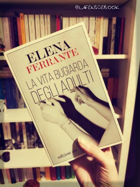La vita bugiarda degli adulti di Elena Ferrante La vita bugiarda degli adulti di Elena Ferrante