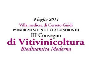 Convegno Vitivinicoltura Biodinamica Moderna - Cerreto Guidi (Fi), 9 Luglio 2011