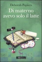 Ho letto: Di materno avevo solo il latte