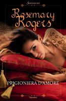 News dalla Sonzogno: PRIGIONIERA D'AMORE di Rosemary Rogers