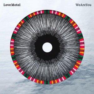 LOVE MOTEL-WE ARE YOU