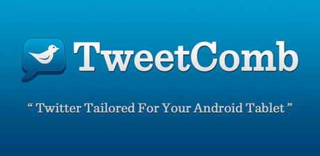  TweetComb, miglior client Twitter per Tablet Android