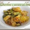 Zucchine e patate al forno