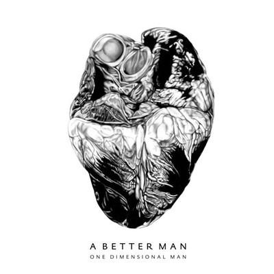 One Dimensional Man-a Better Man