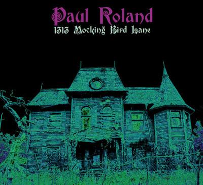 PAUL ROLAND: “1313 MOCKING BIRD LANE” plus “SUMMER OF LOVE” (single), di Andrea Pintelli PAUL ROLAND: “1313 MOCKING BIRD LANE” plus “SUMMER OF LOVE” (single), di Andrea Pintelli