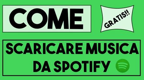 Come scaricare musica da Spotify: ecco come fare Come scaricare musica da Spotify: ecco come fare