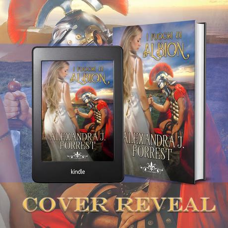 Cover Reveal - I FUOCHI DI ALBION di Alexandra J. Forrest Cover Reveal - I FUOCHI DI ALBION di Alexandra J. Forrest