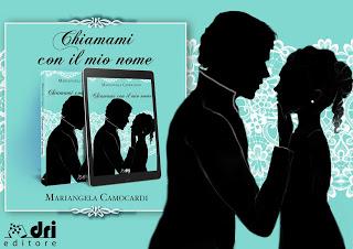 Cover Reveal - CHIAMAMI CON IL MIO NOME di Mariangela Camocardi Cover Reveal - CHIAMAMI CON IL MIO NOME di Mariangela Camocardi