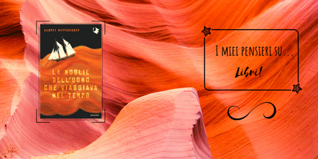 » La moglie dell’uomo che viaggiava nel tempo, di Audrey Niffenegger – Recensione » La moglie dell’uomo che viaggiava nel tempo, di Audrey Niffenegger – Recensione