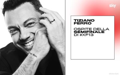 #XF13 - Semifinale (diretta Sky Uno e NOW TV). Ospite Tiziano Ferro #XF13 - Semifinale (diretta Sky Uno e NOW TV). Ospite Tiziano Ferro