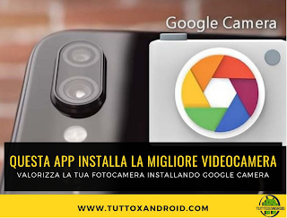 Questa App installa la migliore versione di Google Camera sul tuo Android Questa App installa la migliore versione di Google Camera sul tuo Android