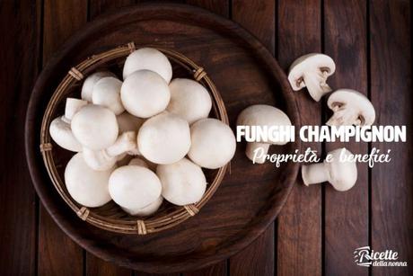 Funghi champignon: proprietà, benefici ed effetti collaterali funghi champignon