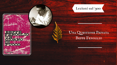 » Lezioni sul ‘900: Una questione privata di Beppe Fenoglio – Recensione » Lezioni sul ‘900: Una questione privata di Beppe Fenoglio – Recensione