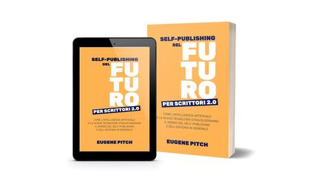 Ebook in Adozione: “Self-publishing del Futuro per Scrittori 2.0” Ebook in Adozione: “Self-publishing del Futuro per Scrittori 2.0”