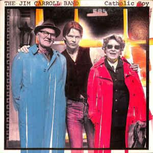 CATHOLIC BOY THE JIM CARROLL BAND CATHOLIC BOY THE JIM CARROLL BAND
