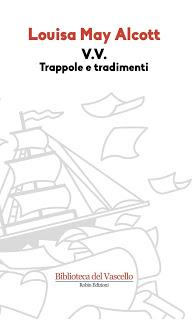 Recensione: V.V. Trappole e tradimenti di Louisa May Alcott Recensione: V.V. Trappole e tradimenti di Louisa May Alcott