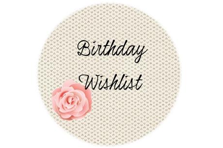 Birthday Wishlist... l'ennesima! Birthday Wishlist... l'ennesima!