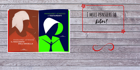 » Il Racconto dell’ancella & I Testamenti di Margaret Atwood – Recensione » Il Racconto dell’ancella & I Testamenti di Margaret Atwood – Recensione