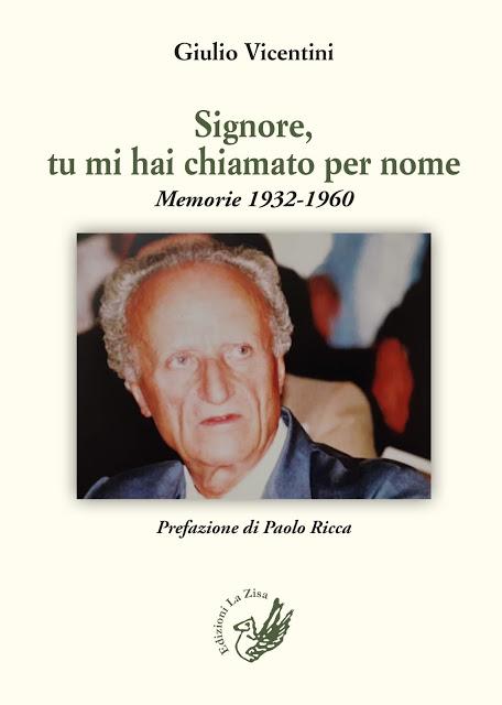 In libreria il saggio autobiografico dell’appena scomparso pastore valdese Giulio Vicentini, “Signore, tu mi hai chiamato per nome. Memorie 1932-1960”, Edizioni La Zisa, pp. 136, euro 14,90 In libreria il saggio autobiografico dell’appena scomparso pastore valdese Giulio Vicentini, “Signore, tu mi hai chiamato per nome. Memorie 1932-1960”, Edizioni La Zisa, pp. 136, euro 14,90